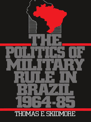 cover image of The Politics of Military Rule in Brazil, 1964-1985